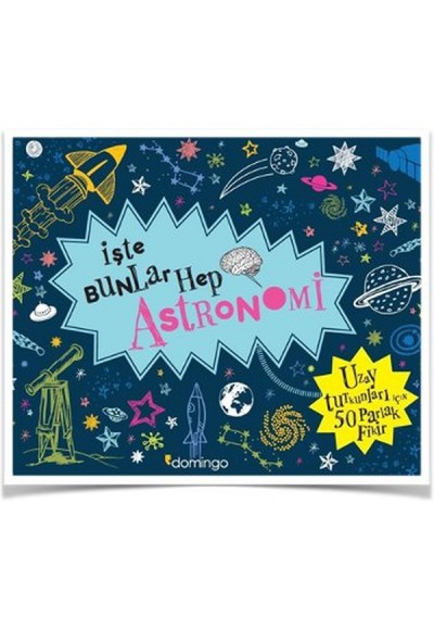 İşte Bunlar Hep Astronomi (Ciltli)
