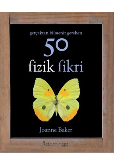 Gerçekten Bilmeniz Gereken 50 Fizik Fikri