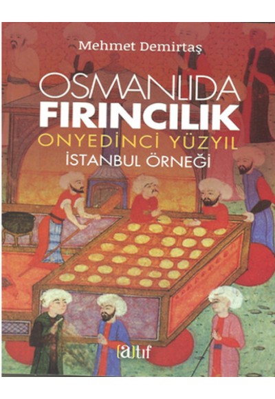 Osmanlıda Fırıncılık  - Onyedinci Yüzyıl İstanbul Örneği