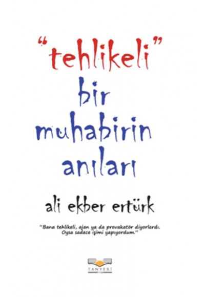 Tehlikeli Bir Muhabirin Anıları