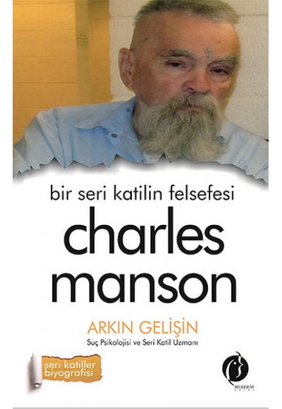 Bir Seri Katilin Felsefesi - Charles Manson