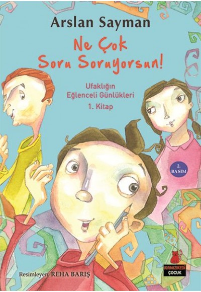 Ufaklığın Eğlenceli Günlükleri 1. Kitap - Ne Çok Soru Soruyorsun