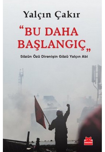 Bu Daha Başlangıç  Sözün Özü Direnişin Gözü Yalçın Abi
