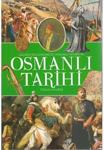 Geçmişten Günümüze Osmanlı - Alfabetik Osmanlı Tarihi