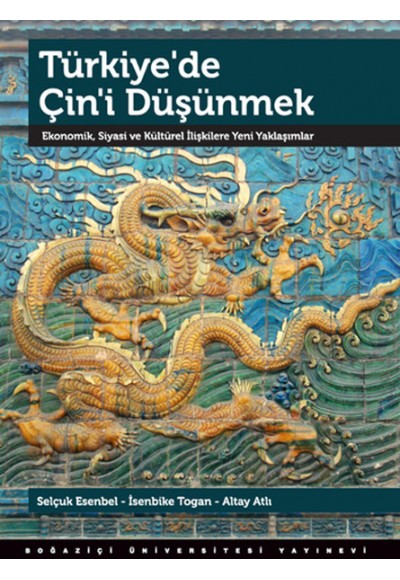 Türkiye'de Çin'i Düşünmek  Ekonomik, Siyasi ve Kültürel İlişkilere Yeni Yaklaşımlar