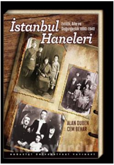 İstanbul Haneleri  Evlilik, Aile ve Doğurganlık 1880-1940