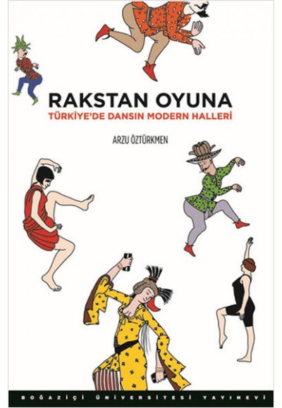 Rakstan Oyuna  Türkiye'de Dansın Modern Halleri