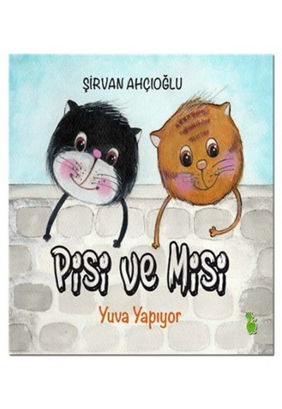 Pisi ve Misi Yuva Yapıyor