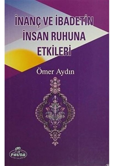 İnanç ve İbadetin İnsan Ruhuna Etkileri
