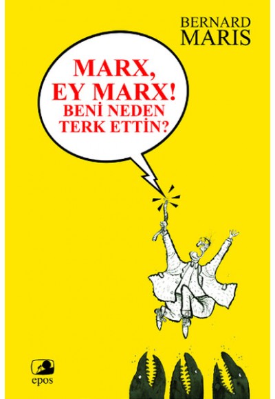 Marx! Ey Marx ! Beni Neden  Terk Ettin ?