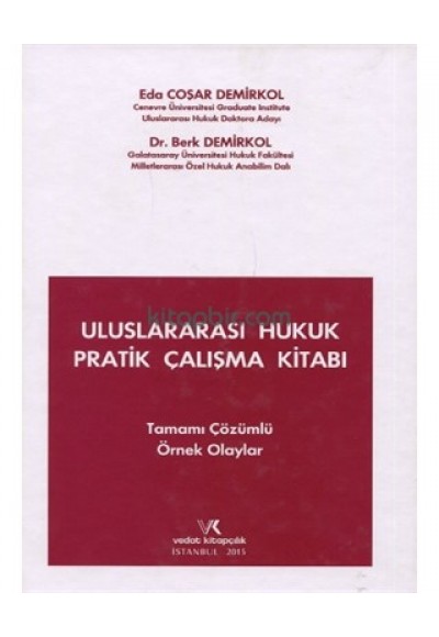 Uluslararası Hukuk Pratik Çalışma Kitabı  Tamamı Çözümlü Örnek Olaylar