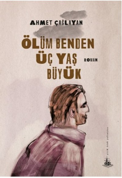 Ölüm Benden Üç Yaş Büyük