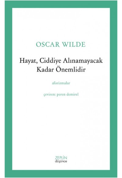 Hayat, Ciddiye Alınamayacak Kadar Önemlidir