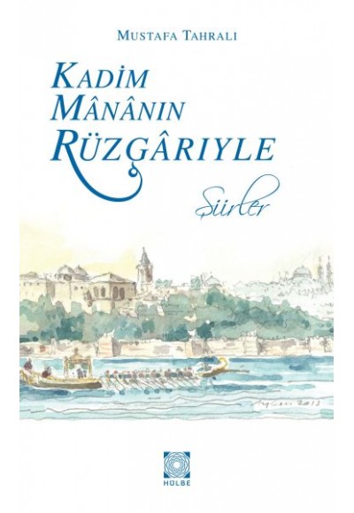 Kadim Mananın Rüzgarıyle - Şiirler