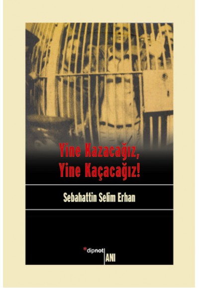 Yine Kazacağız, Yine Kaçacağız!