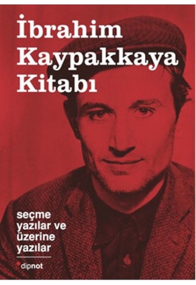 İbrahim Kaypakkaya Kitabı  Seçme Yazılar ve Üzerine Yazılar
