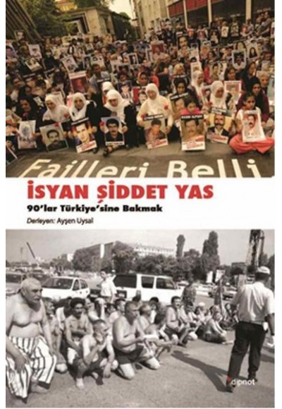 İsyan, Şiddet, Yas 90’lar Türkiye’sine Bakmak