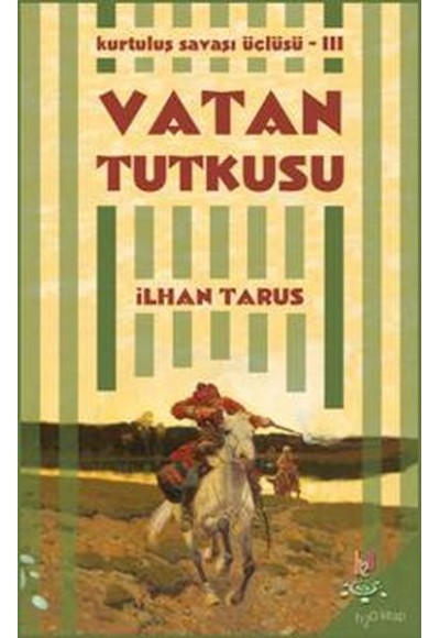 Kurtuluş Savaşı Üçlüsü 3 - Vatan Tutkusu