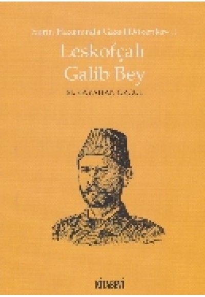 Leskofçalı Galib Bey / Şiirin Hazanında Gazel Dökenler 3