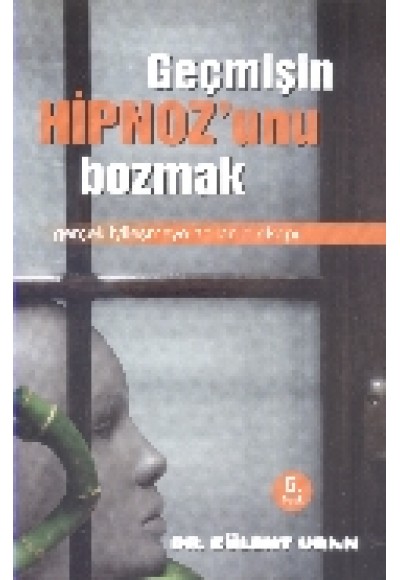 Geçmişin Hipnozunu Bozmak