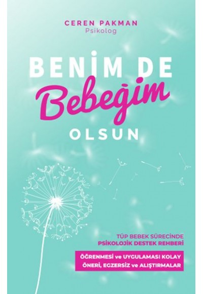 Benim De Bebeğim Olsun - Tüp Bebek Sürecinde Psikolojik Destek Rehberi