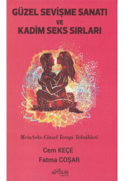 Güzel Sevişme Sanatı ve Kadim Seks Sırları MetaSeks Cinsel Terapi Teknikleri