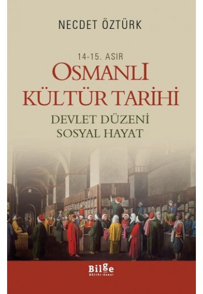 14.-15. Asır Osmanlı Kültür Tarihi  Devlet Düzeni Sosyal Hayat