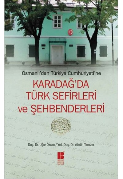 Osmanlı'dan Türkiye Cumhuriyeti'ne Karadağ'da Türk Sefirleri ve Şehbenderleri