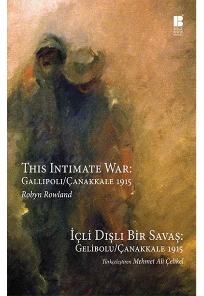 İçli Dışlı Bir Savaş Gelibolu-Çanakkale 1915  This Intimate War: Gallipoli / Çanakkale 1915