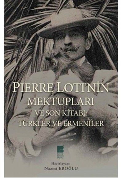 Pierre Loti'nin Mektupları ve Son Kitabı: Türkler ve Ermeniler