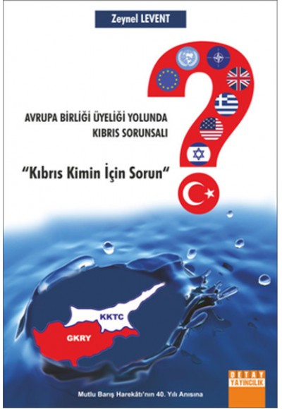 Avrupa Birliği Üyeliği Yolunda Kıbrıs Sorunsalı  "Kıbrıs Kimin İçin Sorun"