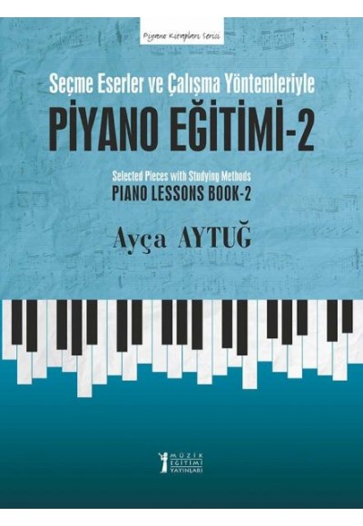 Piyano Eğitimi 2 - Seçme Eserler ve Çalışma Yöntemleriyle