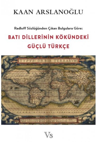 Radloff Sözlüğünden Çıkan Bulgulara Göre Batı Dillerinin Kökündeki Güçlü Türkçe