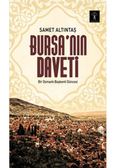 Bursa’nın Daveti  Bir Osmanlı Başkenti Güncesi