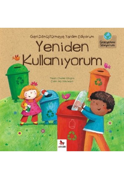 Gezegenimi Seviyorum - Geri Dönüştürmeye Yardım Ediyorum Yeniden Kullanıyorum
