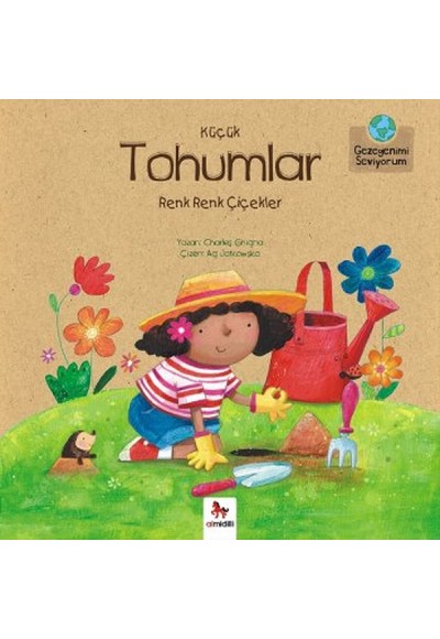 Gezegenimi Seviyorum - Küçük Tohumlar Renk Renk Çiçekler