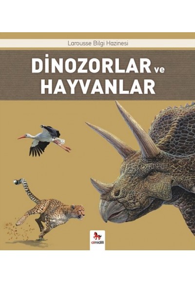 Dinozorlar ve Hayvanlar - Larousse İlk Bilgi Hazinesi