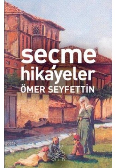 Seçme Hikayeler - Ömer Seyfettin