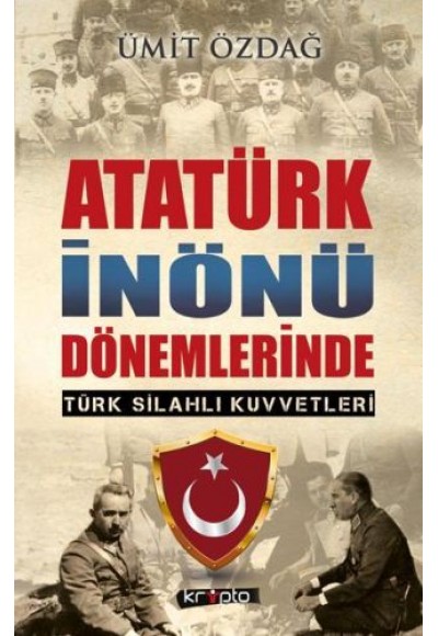 Atatürk İnönü Dönemlerinde Türk Silahlı Kuvvetleri