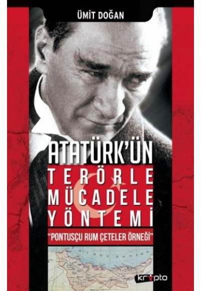 Atatürk Ün Terörle Mücadele Yöntemi Pontusçu Rum Çeteler Örneği