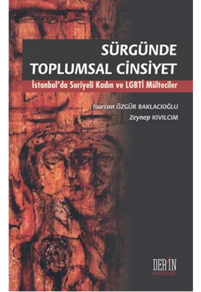 Sürgünde Toplumsal Cinsiyet  İstanbul’da Suriyeli Kadın ve LGBTİ Mülteciler