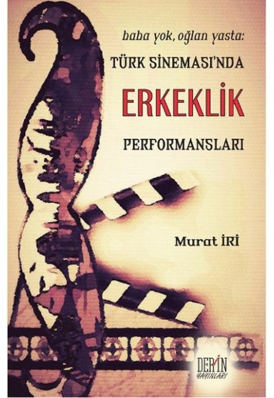 Baba Yok, Oğlan Yasta: Türk Sineması’nda Erkeklik Performansları