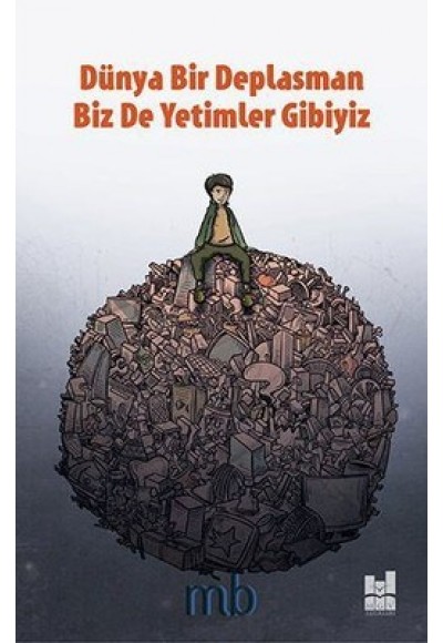 Dünya Bir Deplasman Biz De Yetimler Gibiyiz