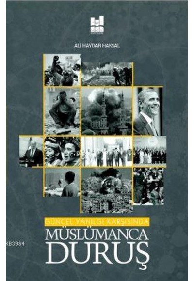 Güncel Yanılgı Karşısında Müslümanca Duruş