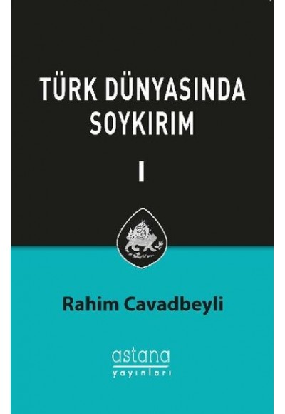 Türk Dünyasında Soykırım Cilt 1