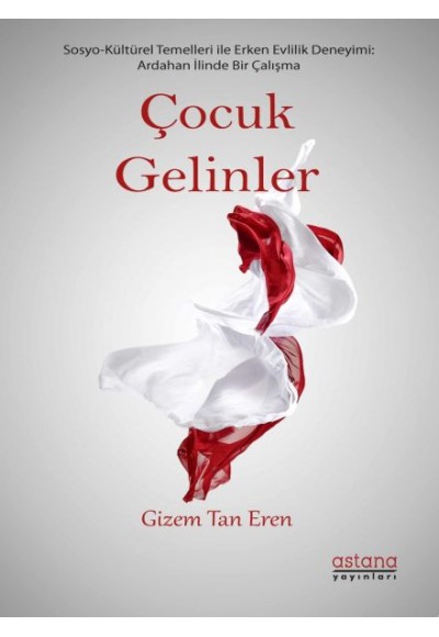 Çocuk Gelinler - Ardahan İlinde Sosyo-Kültürel Bir Çalışma