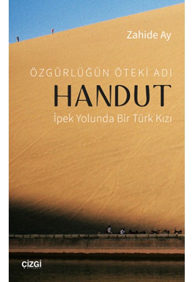 Özgürlüğün Öteki Adı Handut : İpek Yolunda Bir Türk Kızı