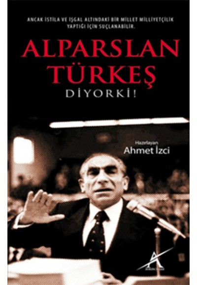 Alparslan Türkeş Diyor Ki!