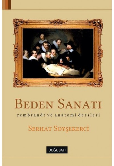 Beden Sanatı  Rembrant ve Anatomi Dersleri