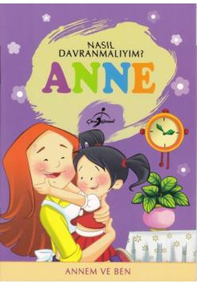 Nasıl Davranmalıyım Anne Annem ve Ben